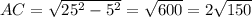 AC=\sqrt{25^2-5^2}=\sqrt{600}=2\sqrt{150}