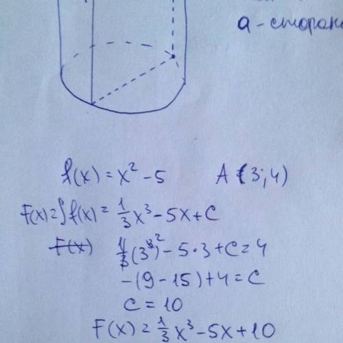 Найдите первообразную функции f(x), график которой проходит через точку а, если f(x)=х^2-5, a(3; 4).