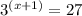 3^{(x+1)}=27