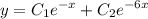 \displaystyle y=C_1e^{-x}+C_2e^{-6x}