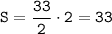 \tt S=\dfrac{33}{2} \cdot2=33