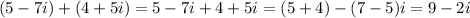 \displaystyle (5-7i)+(4+5i)=5-7i+4+5i=(5+4)-(7-5)i=9-2i