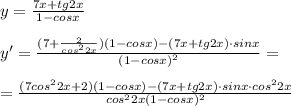 y= \frac{7x+tg2x}{1-cosx} \\\\y'= \frac{(7+\frac{2}{cos^22x})(1-cosx)-(7x+tg2x)\cdot sinx}{(1-cosx)^2} =\\\\= \frac{(7cos^22x+2)(1-cosx)-(7x+tg2x)\cdot sinx\cdot cos^22x}{cos^22x(1-cosx)^2}