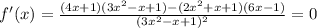 f'(x)= \frac{(4x+1)(3x^2-x+1)-(2x^2+x+1)(6x-1)}{(3x^2-x+1)^2} =0