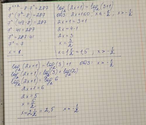 Решить уравнения: 7^x+2 - 8*7^x = 287 log2 (2x + 1)b= log2 3+1