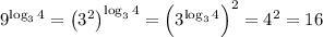 9^{\log_34}=\big(3^2\big)^{\log_34}=\Big(3^{\log_34}\Big)^2=4^2=16