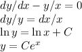 dy/dx - y/x = 0\\&#10;dy/y = dx/x\\&#10;\ln y = \ln x + C\\&#10;y = Ce^x