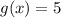 g(x)=5