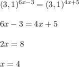 (3,1)^{6x-3}=(3,1)^{4x+5}\\\\6x-3=4x+5\\\\2x=8\\\\x=4