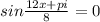 sin \frac{12x+pi}{8}=0