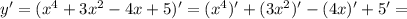 y'=(x^4+3x^2-4x+5)'=(x^4)'+(3x^2)'-(4x)'+5'=