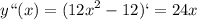 \displaystyle y``(x)=(12x^2-12)`=24x