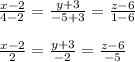 \frac{x-2}{4-2} = \frac{y+3}{-5+3} = \frac{z-6}{1-6} \\\\\frac{x-2}{2} = \frac{y+3}{-2} = \frac{z-6}{-5}