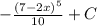 - \frac{(7-2x)^5}{10} +C