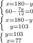 \left \{ {{x=180-y} \atop {} 60-\frac{7y}{12}=0 } \right. \\ \left \{ {{x=180-y} \atop {} y=103 } \right. \\ \left \{ {{y=103} \atop {x=77}} \right.