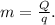 m = \frac{Q}{q}.