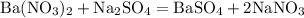 \mathrm{Ba(NO_{3})_{2} + Na_{2}SO_{4} = BaSO_{4} + 2NaNO_{3}}