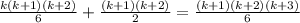 \frac{k(k+1)(k+2)}{6} + \frac{(k+1)(k+2)}{2} = \frac{(k+1)(k+2)(k+3)}{6}