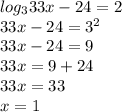 log_333x-24=2 \\ 33x-24=3^2 \\ 33x-24=9 \\ 33x=9+24 \\ 33x=33 \\ x=1