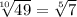 \sqrt[10]{49} = \sqrt[5]{7}