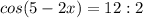 cos(5-2x)=12:2