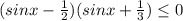 (sinx-\frac{1}{2})(sinx+\frac{1}{3})\leq0