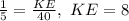 \frac{1}{5} = \frac{KE}{40} ,\ KE=8