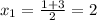 x_{1} = \frac{1+3}{2} =2