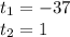 t_1=-37\\ t_2=1