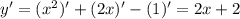 y'=(x^2)'+(2x)'-(1)'=2x+2