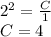 2^2= \frac{C}{1} \\C=4