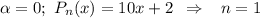 \alpha=0;\,\, P_n(x)=10x+2\,\,\, \Rightarrow\,\,\,\,\, n=1