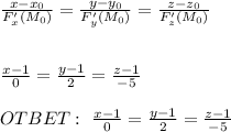 \frac{x-x_0}{F'_x(M_0)} = \frac{y-y_0}{F'_y(M_0)} = \frac{z-z_0}{F'_z(M_0)} \\ \\ \\ \frac{x-1}{0} = \frac{y-1}{2} = \frac{z-1}{-5} \\ \\ OTBET: \ \frac{x-1}{0} = \frac{y-1}{2} = \frac{z-1}{-5}