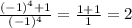 \frac{ (-1)^{4} +1 }{ (-1)^{4} } = \frac{1+1}{1} = 2