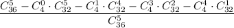 $\frac{C^5_{36}-C^0_4\cdot{C}^5_{32}-C^1_4\cdot{C}^4_{32}-C^3_4\cdot{C}^2_{32}-C^4_4\cdot{C}^1_{32}}{C^5_{36}}$