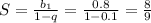 S= \frac{b_1}{1-q}= \frac{0.8}{1-0.1}= \frac{8}{9}