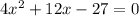 4x^2+12x-27=0