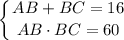 \displaystyle \left \{ {{AB+BC=16} \atop {AB\cdot BC=60}} \right.