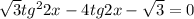 \sqrt{3} tg^22x-4tg2x- \sqrt{3} =0