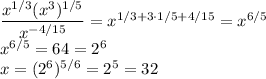 \dfrac{x^{1/3}(x^3)^{1/5}}{x^{-4/15}}=x^{1/3+3\cdot1/5+4/15}=x^{6/5}\\&#10;x^{6/5}=64=2^6\\&#10;x=(2^6)^{5/6}=2^5=32