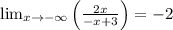 \lim_{x \to -\infty}\left(\frac{2 x}{- x + 3}\right) = -2