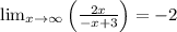 \lim_{x \to \infty}\left(\frac{2 x}{- x + 3}\right) = -2