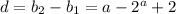 d=b_2-b_1=a-2^a+2