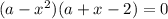 (a-x^2)(a+x-2)=0