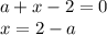 a+x-2=0\\ x=2-a