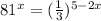 81^{x} =( \frac{1}{3} )^{5-2x}