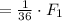 = \frac{1}{36} \cdot F_1