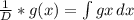 \frac{1}{D}*g(x)= \int\limits {gx} \, dx