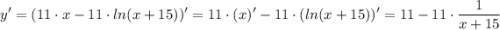 \displaystyle y'=(11 \cdot x-11 \cdot ln(x+15))'=11 \cdot (x)'-11 \cdot (ln(x+15))'=11-11 \cdot \dfrac{1}{x+15}