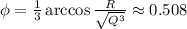 \phi= \frac{1}{3} \arccos \frac{R}{ \sqrt{Q^3} } \approx0.508